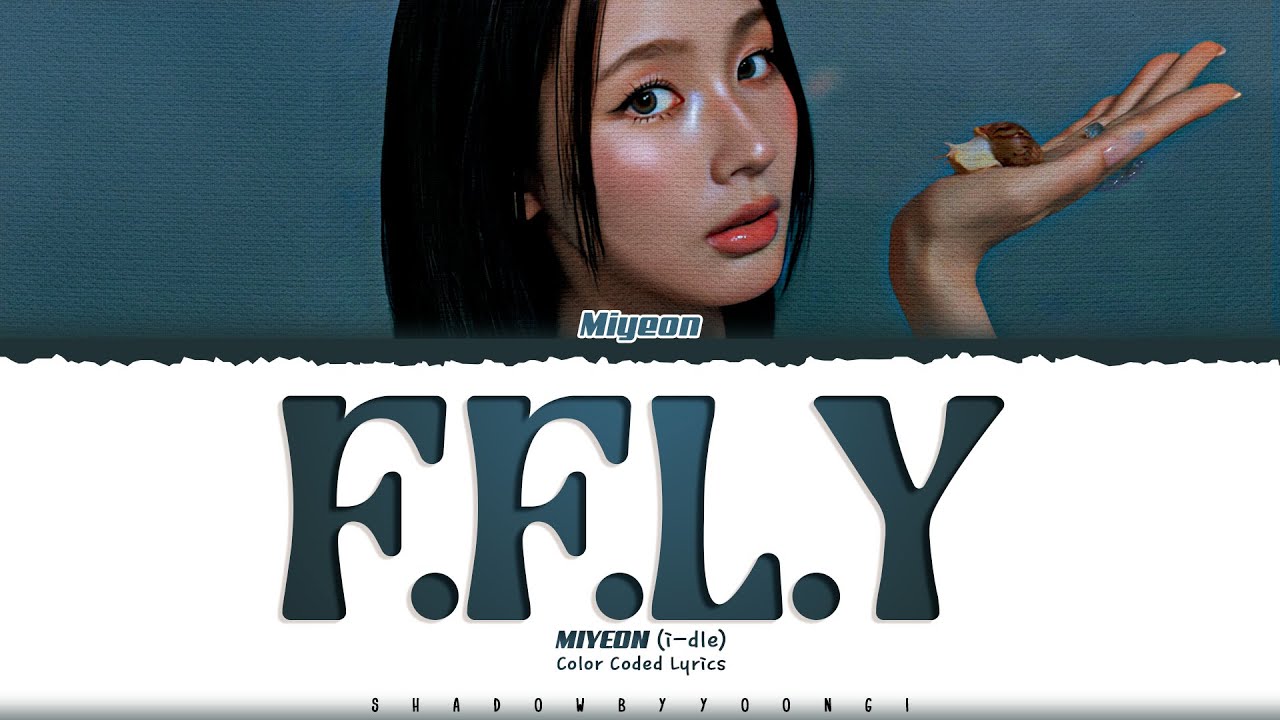 MIYEON (i-dle) 'F.F.L.Y' Lyrics (미연 F.F.L.Y 가사) [Color Coded Han_Rom_Eng] | ShadowByYoongi