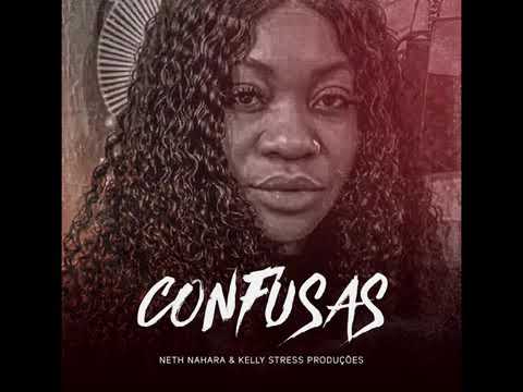 Neth Nahara & Kelly Stress Produções - Confusas (Áudio oficial) 2020 ...