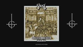 Ghost - Ghuleh/Zombie Queen (Dual Mix) (slowed/reverb)