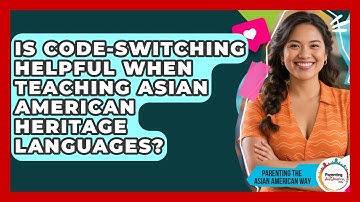 Is Code-switching Helpful When Teaching Asian American Heritage Languages?