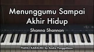 Menunggumu Sampai Akhir Hidup - Shanna Shannon | Piano Karaoke by Andre Panggabean