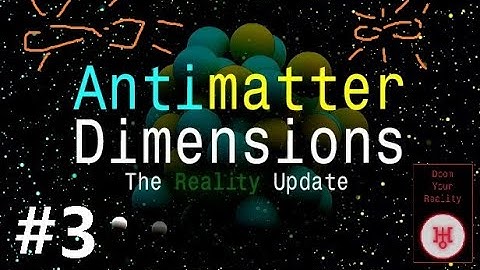 Antimatter Dimensions CEL7 Ep3 -  Break Infinity!