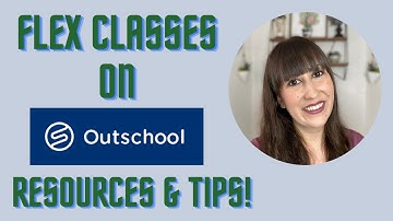OUTSCHOOL FLEX CLASSES! ➡️ RESOURCES & TIPS!