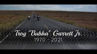 Troy "Bubba" Garrett Jr.        1970 - 2021