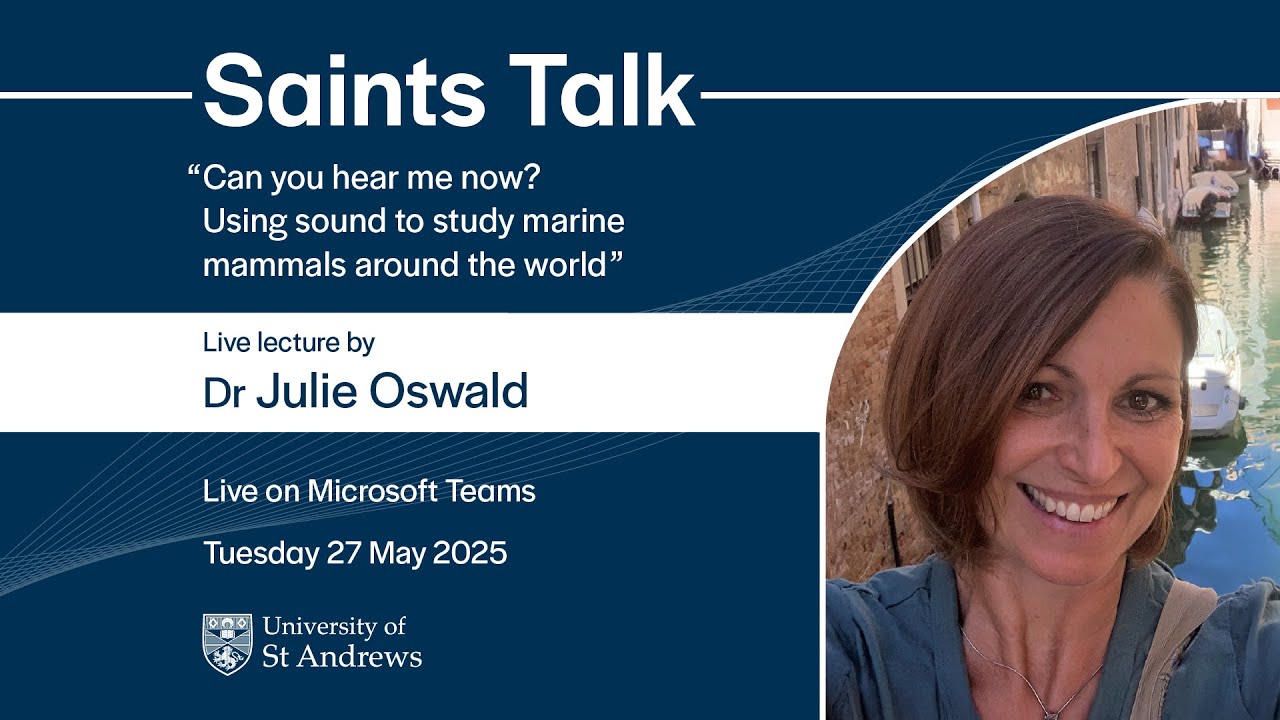 Saints Talk: ‘Can you hear me now? Using sound to study marine mammals’ by Dr Julie Oswald
