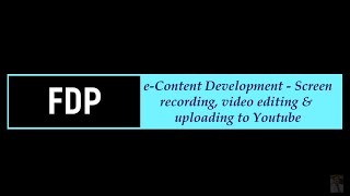 FDP - E CONTENT DEVELOPMENT FOR COLLEGE TEACHERS