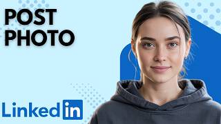 How to Post a Photo on LinkedIn | Step by Step for Beginners