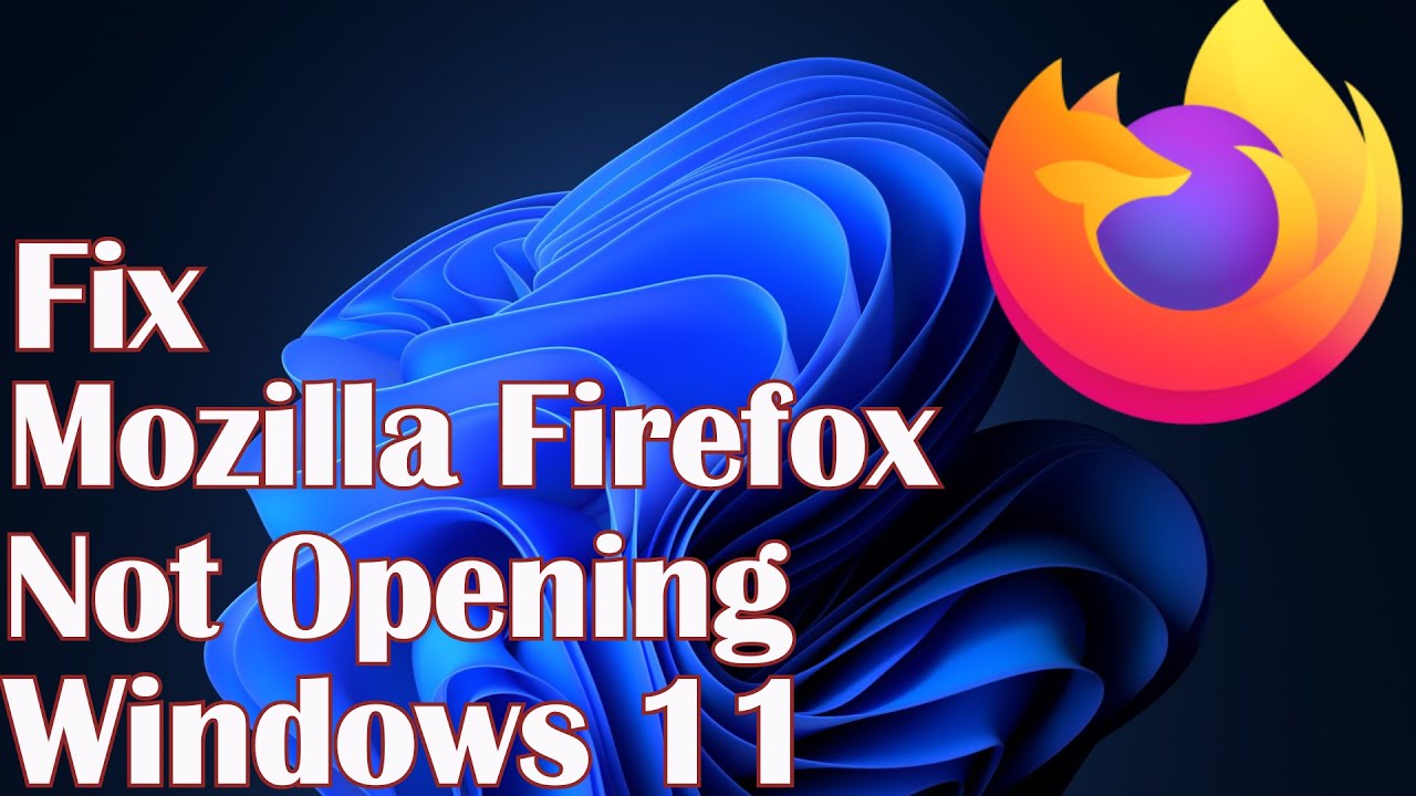 Mozilla Firefox Not Opening In Windows 11- Fix - YouTube
