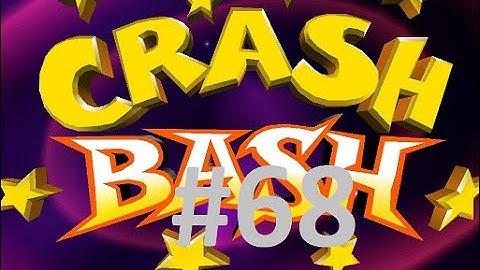 Crash Bash Any % Playthrough Part 68 - Ring Ding Trophy