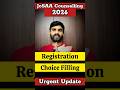 JOSAA Counselling Registration, Choice Filling Urgent Update✅ | JEE Advanced 2026 #josaacounselling