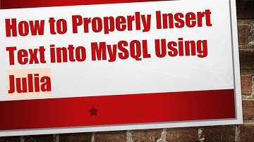 How to Properly Insert Text into MySQL Using Julia