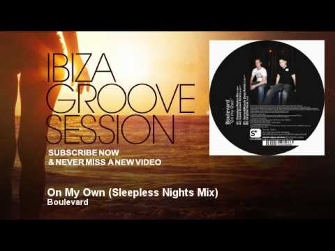 Boulevard - On My Own - Sleepless Nights Mix - IbizaGrooveSession