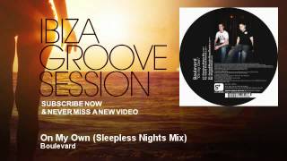 Boulevard - On My Own - Sleepless Nights Mix - Ibizagroovesession