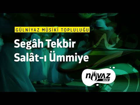 Gülniyaz Mûsikî Topluluğu - Segâh Tekbir ve Salât-ı Ümmiye