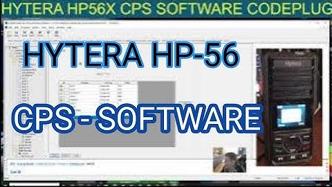 HYTERA HP56 - CPS SOFTWARE LEARNING