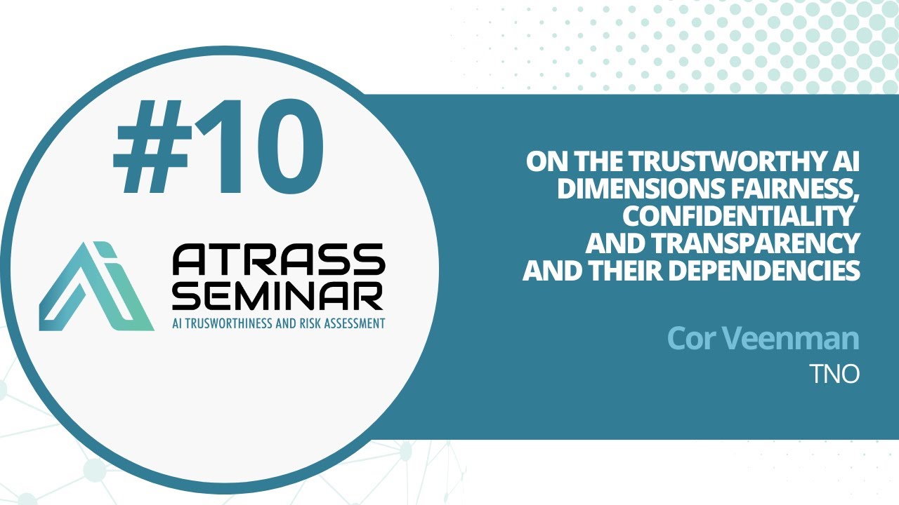 ATRASS #9: On the Trustworthy AI Dimensions Fairness, Confidentiality and Transparency