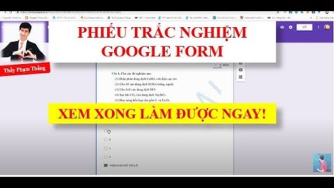 HƯỚNG DẪN LÀM PHIẾU ĐỀ THI TRẮC NGHIỆM ONLINE BẰNG GOOGLE FORM