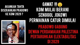 PERMAINAN CATUR DIMULAI. PARABOWO KDM AMBIL JALAN BERBEDA DG JOKOWI. TAHTA RI1 DIPERSIAPKAN UTK KDM