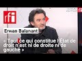 Erwan Balanant: «Tout ce qui constitue l’État de droit n’est ni de droite ni de gauche»