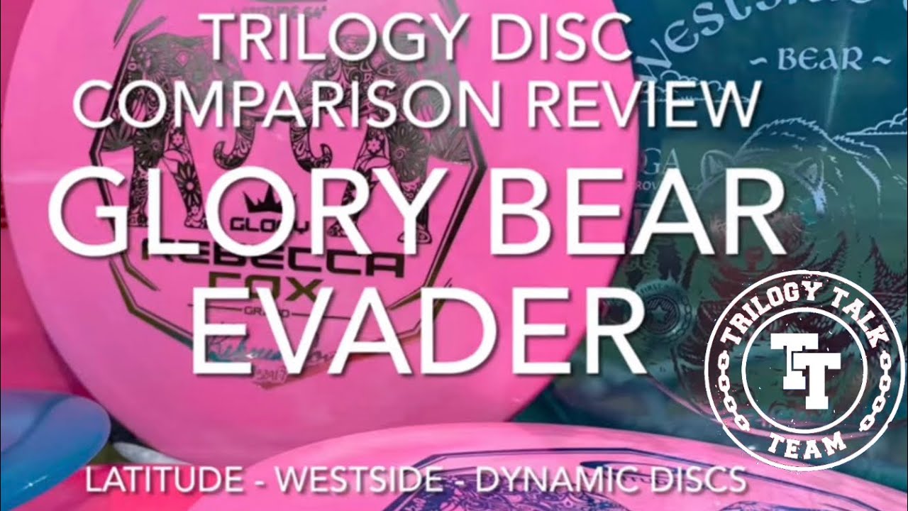 Trilogy Disc Comparison Review GLORY BEAR EVADER (Latitude 64