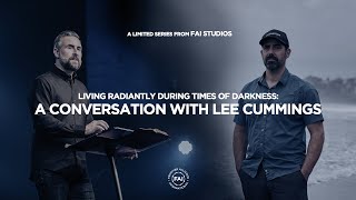 Living Radiantly During Times of Darkness: A Conversation with Lee Cummings