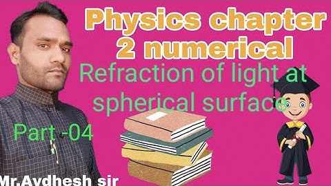 Physics class 12th Refraction of light at spherical surface, numerical problems ll by Awdhesh Sir ll