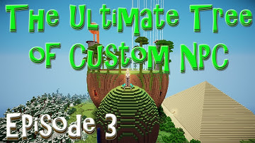 Minecraft - The Ultimate Tree of Custom NPC | Episode 3 (LIVE STREAM)