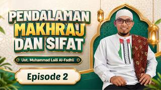 Deepening the Makhraj and its Nature Session 2 | Muhammad Laili Al-Fadhli