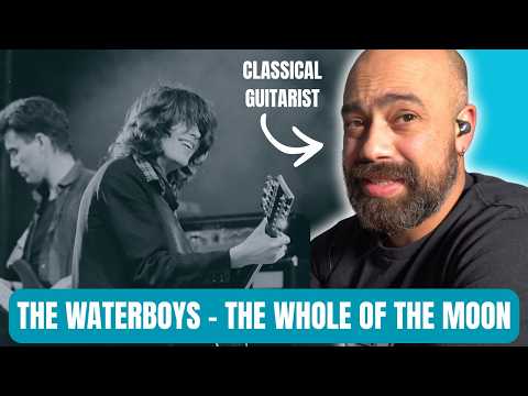 The Waterboys – The Whole of the Moon (Reaction) | Classical Guitarist Breaks It Down