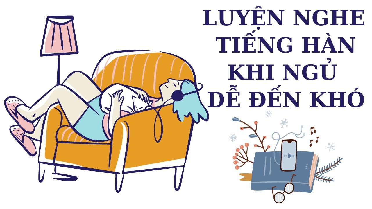 🎧 Luyện Nghe Tiếng Hàn Khi Ngủ Dễ Đến Khó