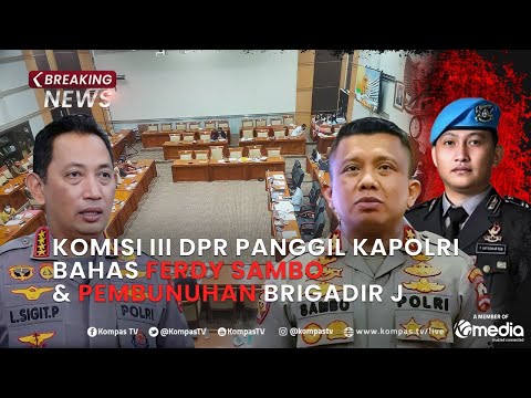 BREAKING NEWS - Komisi III DPR Panggil Kapolri Bahas Ferdy Sambo & Pembunuhan Brigadir J