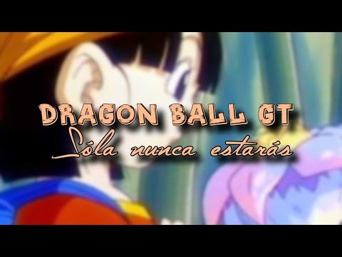 Dragon Ball GT | Caprichosa / Sola Nunca Estarás (Cover)