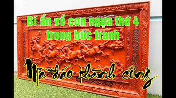 Tranh ngựa bát mã gỗ hương. Bí ẩn về con ngựa quay đầu lại trong bộ tranh mã đáo thành công