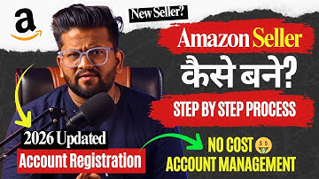 Amazon Par Selling Kaise Start Kare 2026? | Seller Account Kaise Banaye | Registration Tutorial