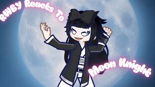 RWBY Reacts to Moon Knight, (2x SPEED)