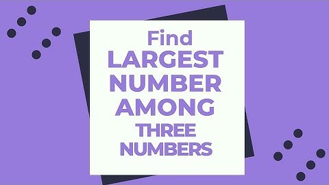 Find the largest number among three numbers in C language
