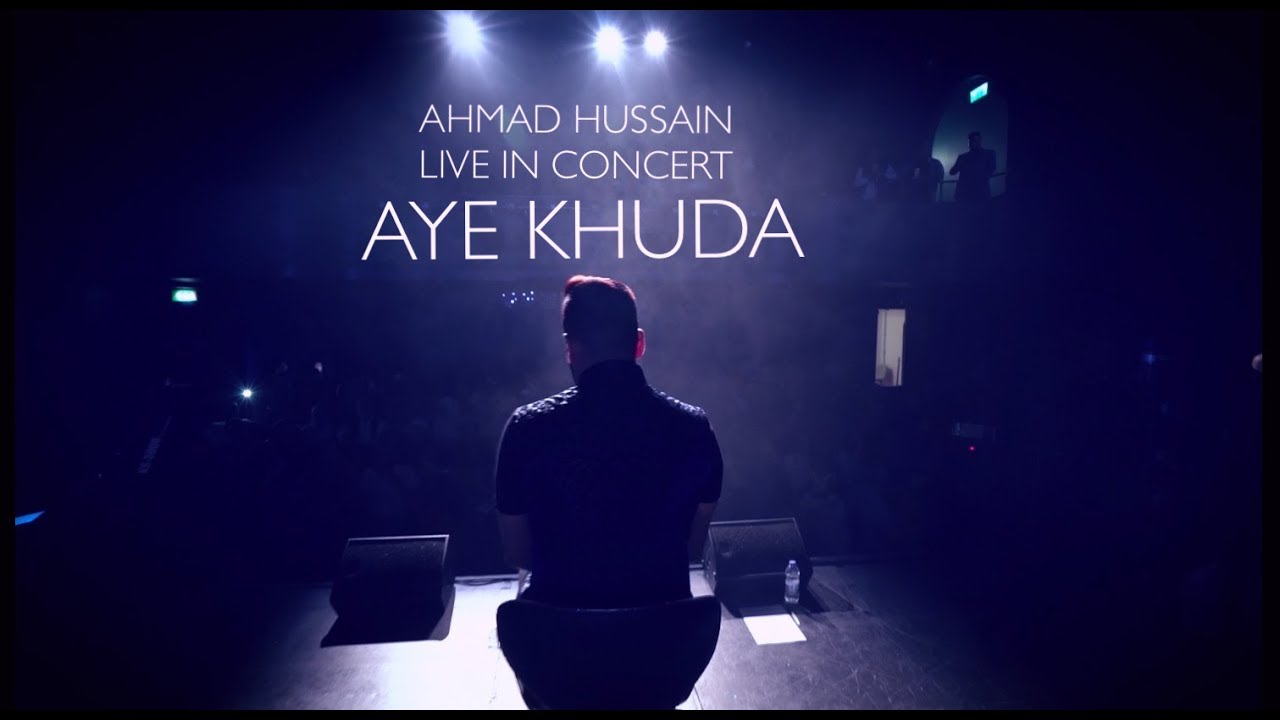 Ahmad Hussain   Aye Khuda  Live in Concert