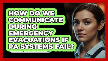 How Do We Communicate During Emergency Evacuations If PA Systems Fail? - SecurityFirstCorp.com
