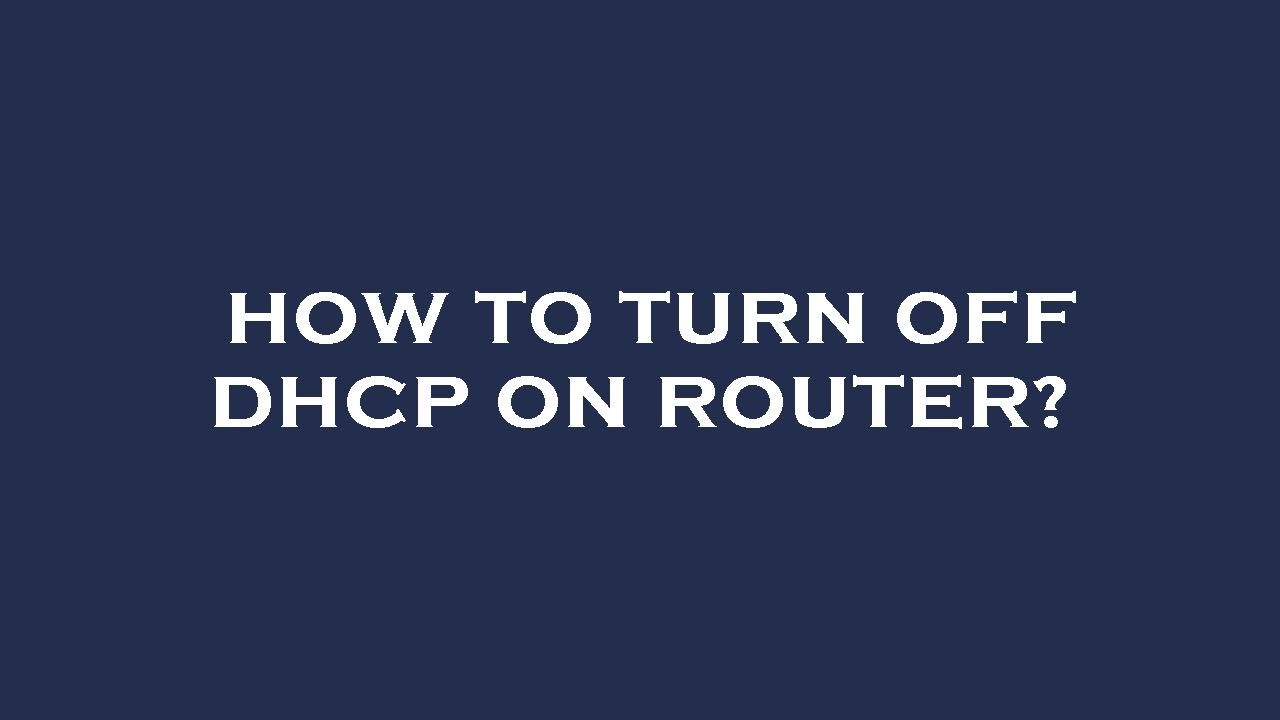 How to turn off dhcp on router?