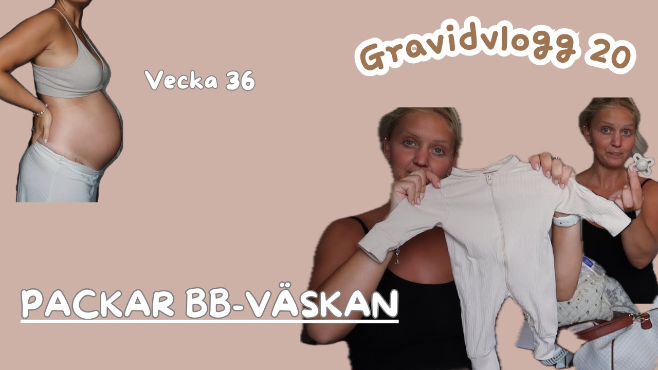 Gravidvlogg 20, PACKAR BB-VÄSKAN, GRAVIDVECKA 36