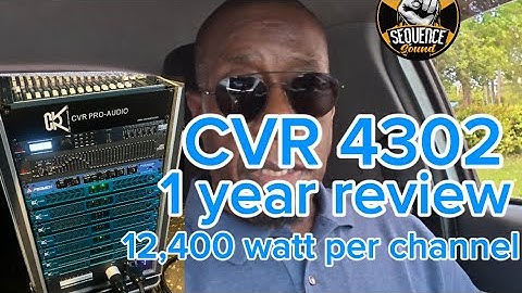 CVR 4302  12,400 watts per channel, One Year Review