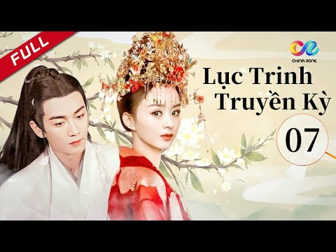 【Việt SUB】Lục Trinh Truyền Kỳ 7 || tình yêu cổ đại lãng mạn Triệu Lệ Dĩnh và Trần Hiểu
