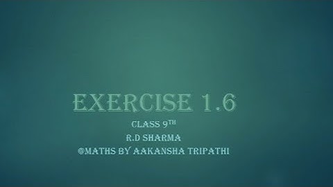 Exercise 1.6 | CLASS 9TH | R.D. SHARMA |@MATHS BY AAKANSHA TRIPATHI | COMPLETE EXERCISE |
