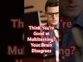 Think You’re Good at Multitasking? Your Brain Disagrees #brainhacks #psychology #multitasking