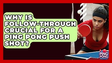 Why Is Follow-through Crucial For A Ping Pong Push Shot? - Ping Pong Prodigy
