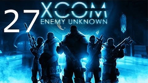 ➜ XCOM: Enemy Unknown - Walkthrough - Part 27 [Impossible] [Ironman]