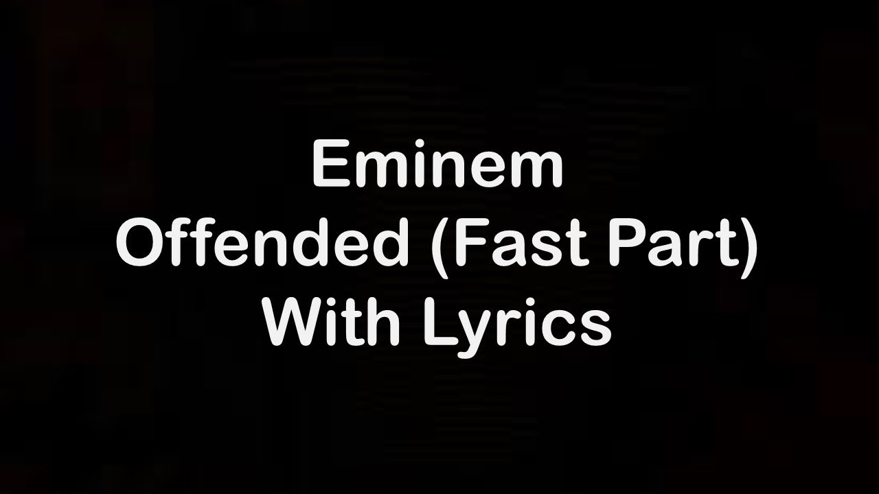 Eminem Offended Lyric | eminem offended fast part lyrics youtube Eminem Offended Lyric | eminem offended fast part lyrics youtube