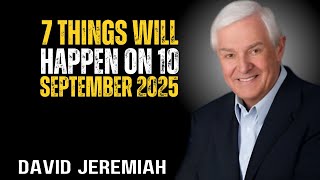 7 Shocking Things That Will Happen on September 10, 2025 | David Jeremiah Prophecy”