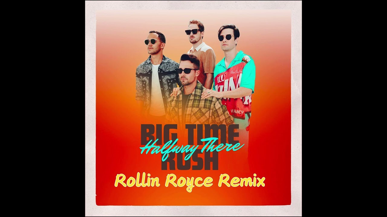Big Time Rush - Halfway There (Rollin Royce Remix) - YouTube
