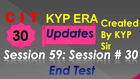 SESSION 59 : SESSION #30 BS-CIT END TEST, END TEST, END TEST,..........CIT CIT..